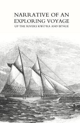 Narrative of an exploring voyage up the rivers Kwo'ra and Bi'nue (Commonly known as the Niger and Tsadda) in 1854 by Balfour Baikie, William
