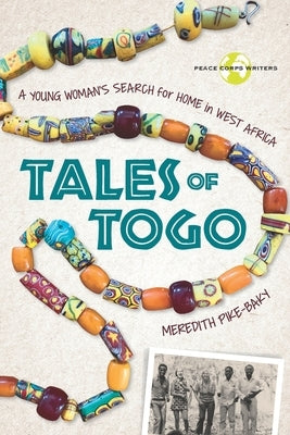 Tales of Togo: A Young Woman's Search for Home in West Africa by Pike-Baky, Meredith