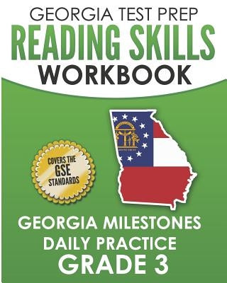 Georgia Test Prep Reading Skills Workbook Georgia Milestones Daily Practice Grade 3: Preparation for the Georgia Milestones English Language Arts Test by Hawas, G.