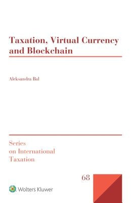 Taxation, Virtual Currency and Blockchain by Bal, Aleksandra