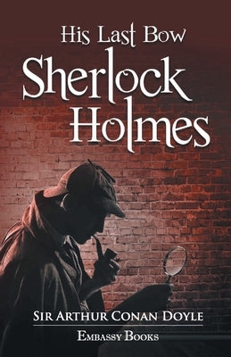 His Last Bow Sherlock Holmes by Conan, Arthur Doyale