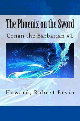The Phoenix on the Sword: Conan the Barbarian #1 by Sir Angels
