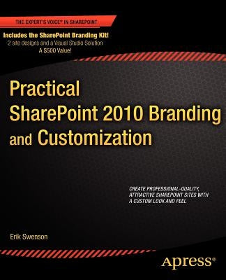 Practical Sharepoint 2010 Branding and Customization by Swenson, Erik
