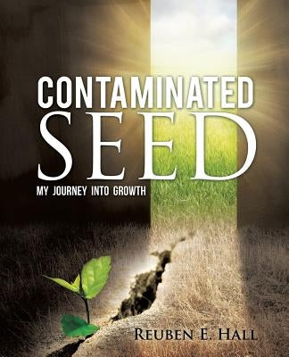 Contaminated Seed by Hall, Reuben E.