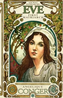 Eve, First Matriarch: Ancient Matriarchs Book 1 by Conger, Angelique