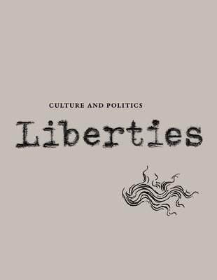 Liberties Journal of Culture and Politics: Volume II, Issue 3 by Wieseltier, Leon