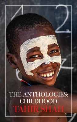 The Anthologies: Childhood by Shah, Tahir