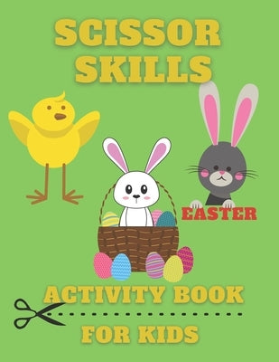Scissor Skills Activity Book for Kids Easter: Cut and Paste Cutting Practice Workbook for Preschool Science Kit Toddler Kindergarten Fun Learning Shap by Williams, John