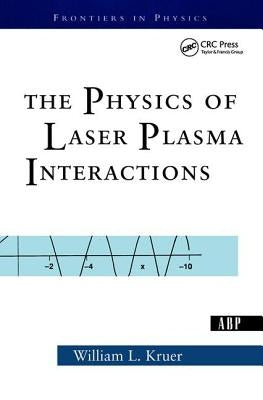 The Physics of Laser Plasma Interactions by Kruer, William L.