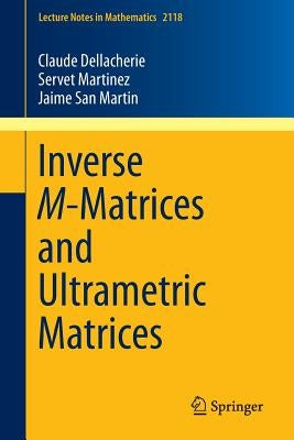 Inverse M-Matrices and Ultrametric Matrices by Dellacherie, Claude
