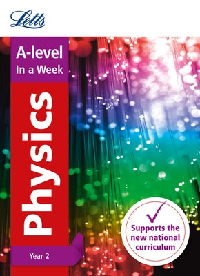 Letts A-Level in a Week - New 2015 Curriculum - A-Level Physics Year 2: In a Week by Collins Uk