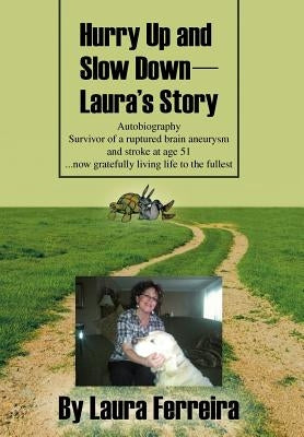 Hurry Up and Slow Down -- Laura's Story by Ferreira, Laura