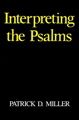 Interpreting the Psalms by Miller, Patrick D., Jr.