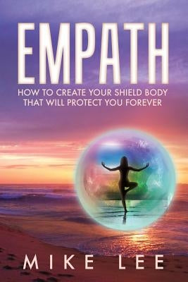 Empath: How to Use Meditation to Overcome Fears and Control Your Life Forever by Lee, Mike