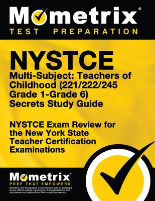 NYSTCE Multi-Subject: Teachers of Childhood (221/222/245 Grade 1-Grade 6) Secrets Study Guide: NYSTCE Test Review for the New York State Teacher Certi by Nystce Exam Secrets Test Prep