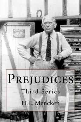Prejudices: Third Series by Mencken, H. L.