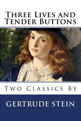 Three Lives and Tender Buttons by Stein, Gertrude