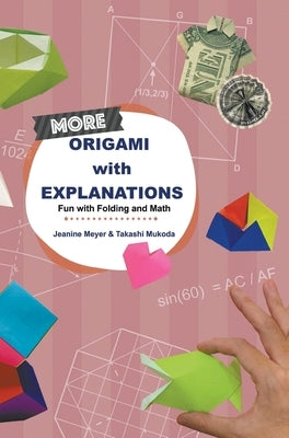 More Origami with Explanations: Fun with Folding and Math by Meyer, Jeanine