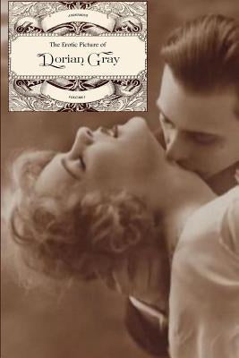 The Erotic Picture of Dorian Gray (Volume I) by Press, Locus Elm