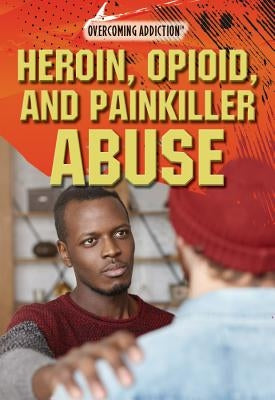 Heroin, Opioid, and Painkiller Abuse by Bryan, Bethany