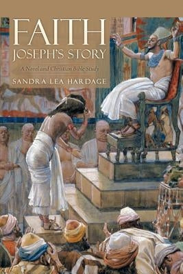 FAITH Joseph's Story: A Novel and Christian Bible Study by Hardage, Sandra Lea