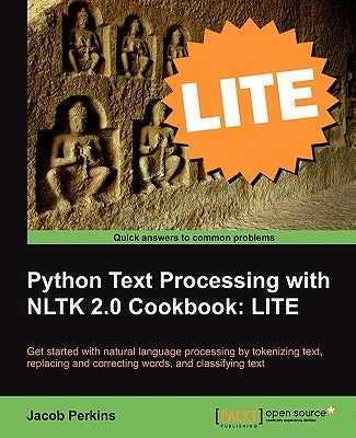 Python Text Processing with NLTK 2.0 Cookbook: LITE Edition by Perkins, Jacob
