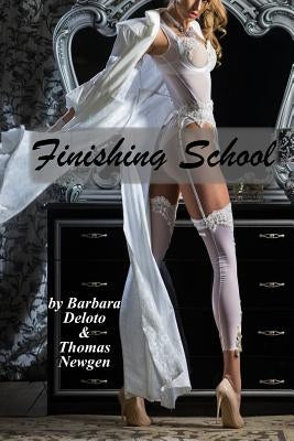 Finishing School: A Boy Is Sent to a Girls' Finishing School - An LGBT Romance by Newgen, Thomas
