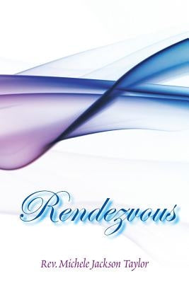 Rendezvous by Taylor, Rev Michele Jackson