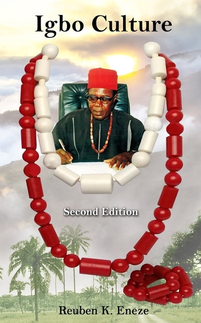 Igbo Culture - Second Edition by Eneze, Reuben K.