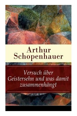Versuch über Geistersehn und was damit zusammenhängt: Parerga und Paralipomena by Schopenhauer, Arthur