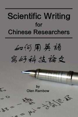 Scientific Writing for Chinese Researchers by Rambow, Olen