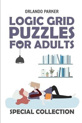 Logic Grid Puzzles For Adults: Mathrax Puzzles by Parker, Orlando