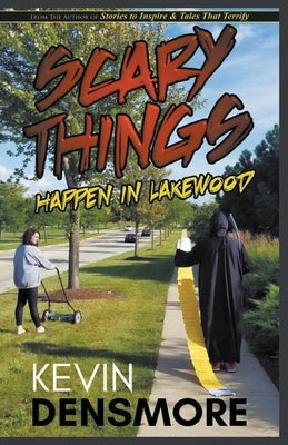 Scary Things Happen in Lakewood by Densmore, Kevin