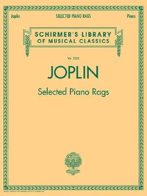 Selected Piano Rags: Schirmer Library of Classics Volume 2062 by Joplin, Scott