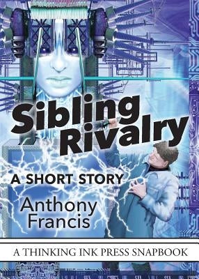 Sibling Rivalry: A Short Story by Francis, Anthony
