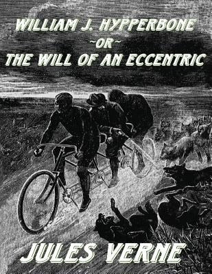 William J. Hypperbone, or The Will of an Eccentric: [Replica Edition] by Cazedessus II, Camille