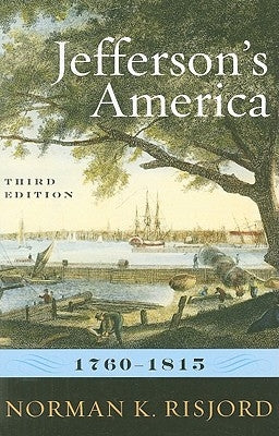 Jefferson's America, 1760-1815, Third Edition by Risjord, Norman K.