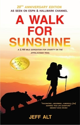 A Walk for Sunshine: A 2,160 Mile Expedition for Charity on the Appalachian Trail by Alt, Jeff