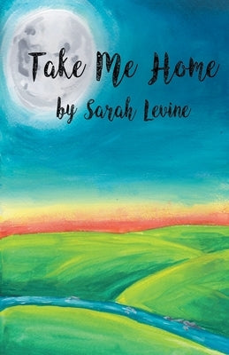 Take Me Home by Levine, Sarah