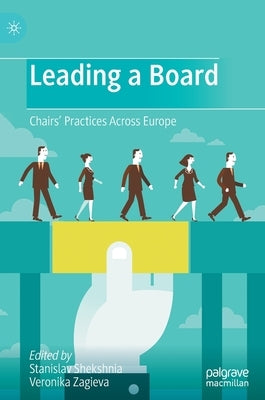 Leading a Board: Chairs' Practices Across Europe by Shekshnia, Stanislav