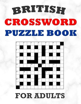 British Crossword Puzzle Book For Adults: 100 Large Print Crossword Puzzles With Solutions: 5 Intermediate Level 13x13 Grid Varieties by Press, Onlinegamefree