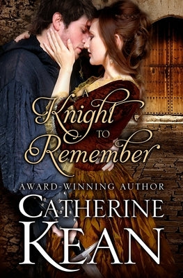 A Knight to Remember: A Medieval Romance Novella by Kean, Catherine