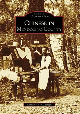 Chinese in Mendocino County by Hee-Chorley, Lorraine