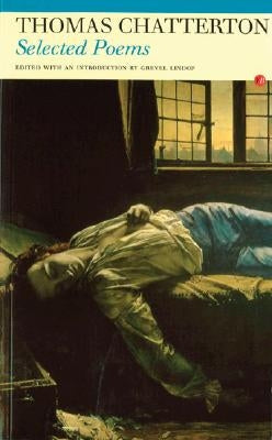 Thomas Chatterton: Selected Poems by Chatterton, Thomas