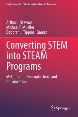 Converting Stem Into Steam Programs: Methods and Examples from and for Education by Stewart, Arthur J.