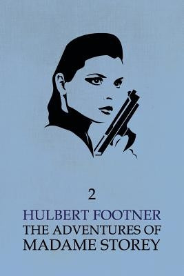 The Adventures of Madame Storey: Volume 2 by Footner, Hulbert