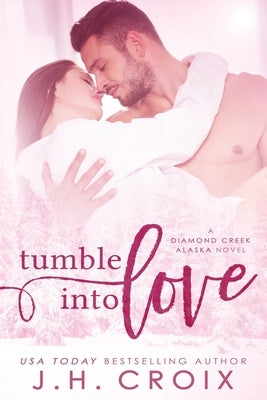 Tumble Into Love by Croix, J. H.