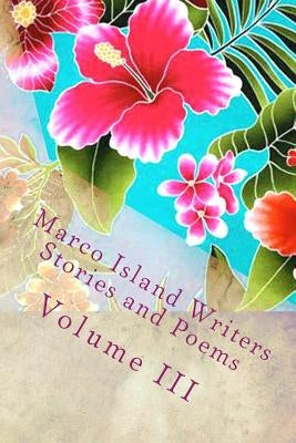 Marco Island Writers: Stories and Poems by Writers Inc, Marco Island