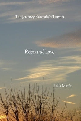 Rebound Love: The Journey Emerald's Travels by Marie, Leila