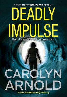 Deadly Impulse: A totally addictive page-turning crime thriller by Arnold, Carolyn